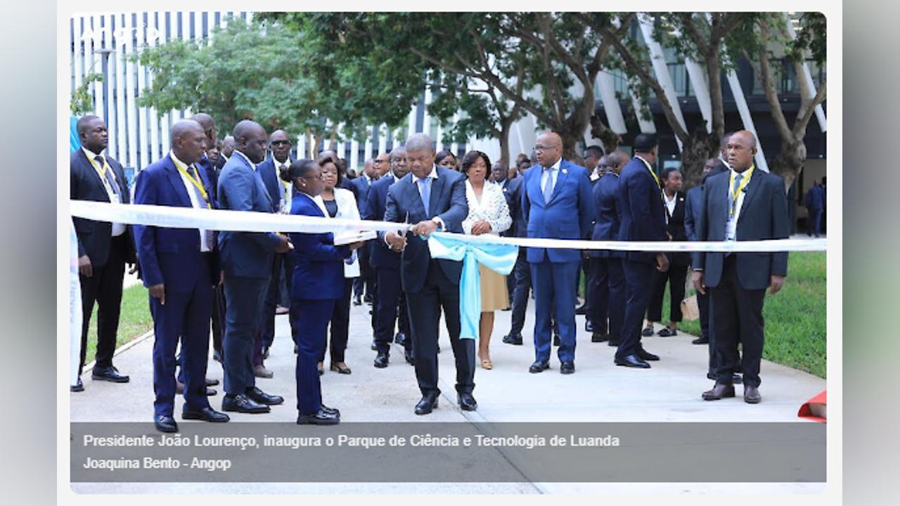 Head of State Inaugurates Luanda Science and Technology Park Head of State Inaugurates Luanda Science and Technology Park