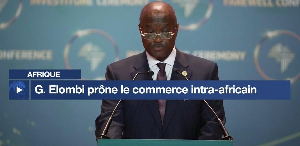 Dr Elombi Favorise Production et Commerce Intra-Africain Dr Elombi Favorise Production et Commerce Intra-Africain