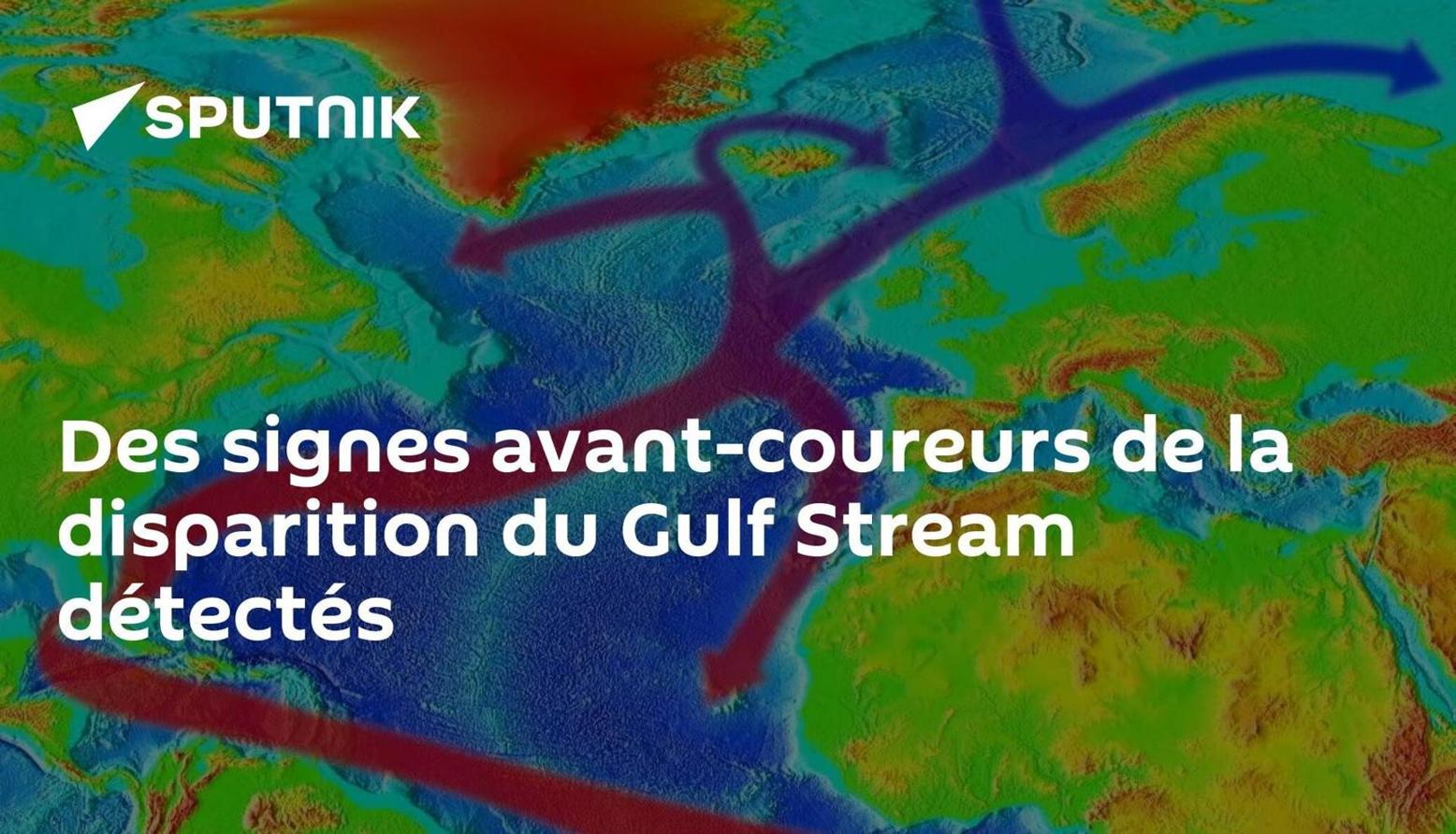 Des signes avant-coureurs de la disparition du Gulf Stream détectés Des signes avant-coureurs de la disparition du Gulf Stream détectés