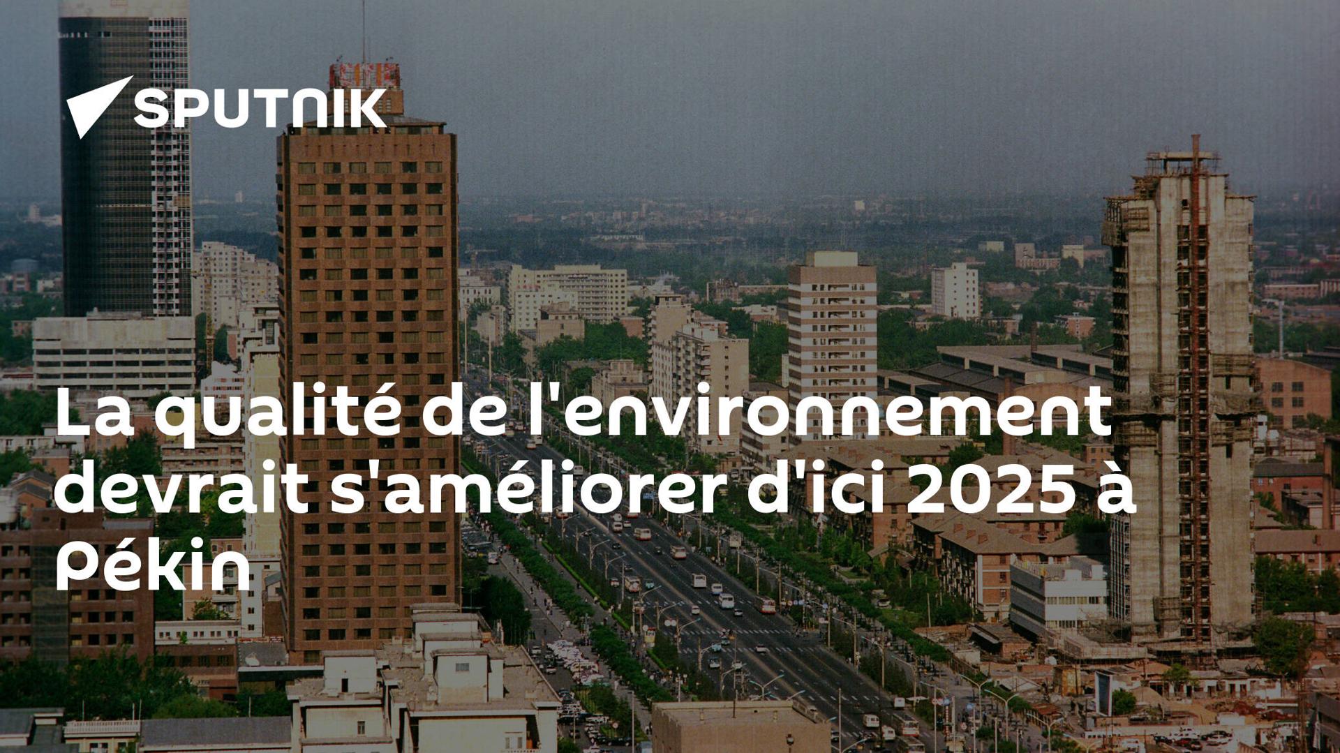 La qualité de l'environnement devrait s'améliorer d'ici 2025 à Pékin