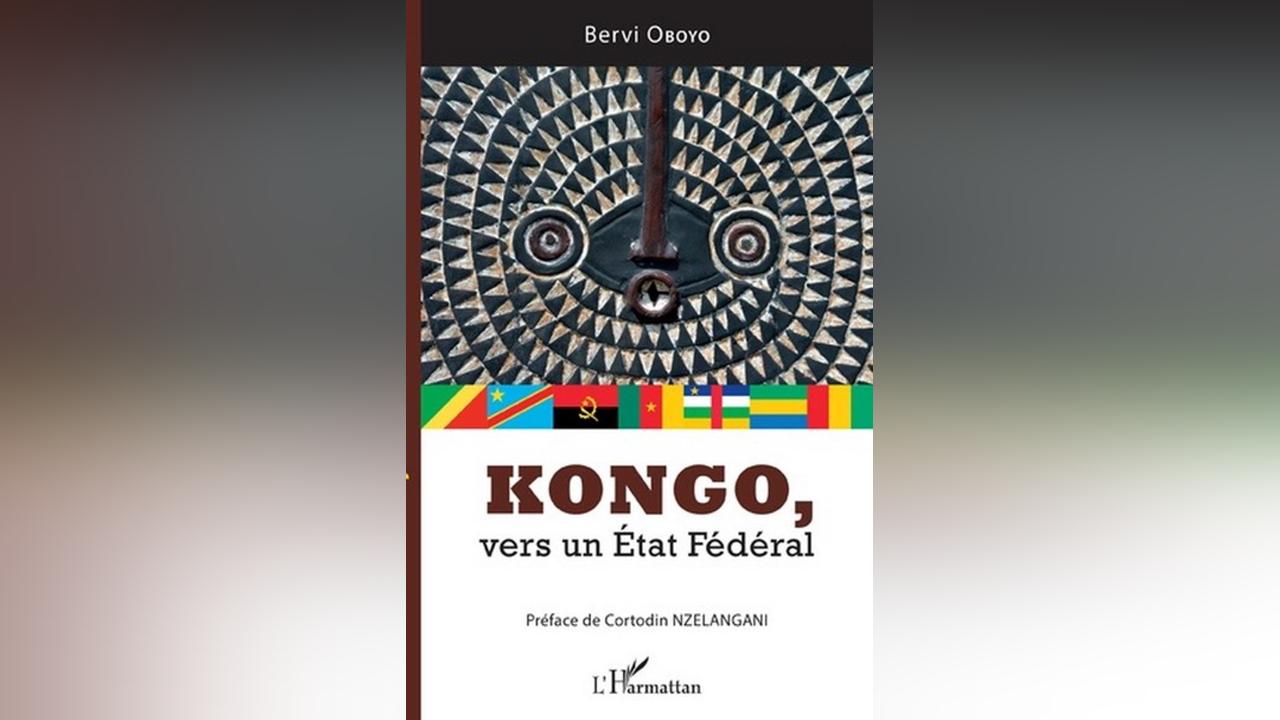 Vient de paraître : Kongo, vers un État fédéral Vient de paraître : Kongo, vers un État fédéral