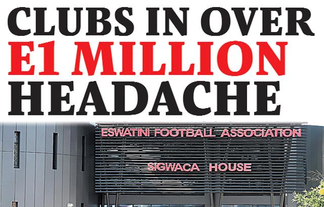 CLUBS IN OVER E1 MILLION HEADACHE