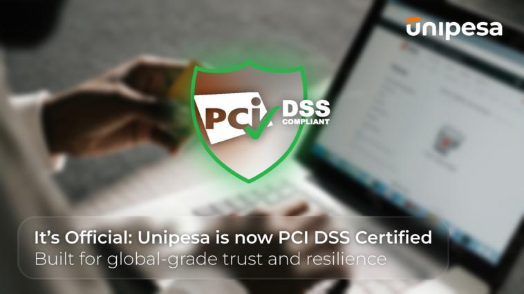 Unipesa Earns PCI DSS Certification for Payment Security Unipesa Earns PCI DSS Certification for Payment Security