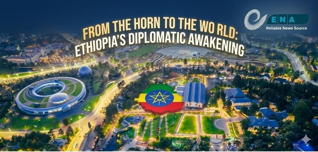 From the Horn to the World: Ethiopia’s Diplomatic Awakening From the Horn to the World: Ethiopia’s Diplomatic Awakening