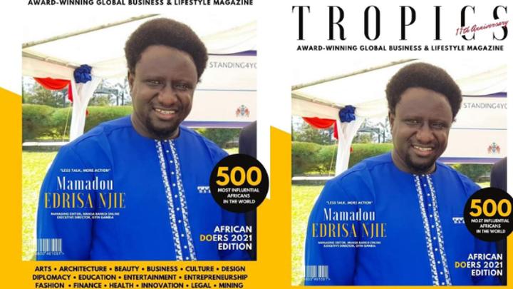 Tropics Magazine Honors Mamadou Edrisa Njie alongside President Kagame, Fatou Bensouda, Bobi Wine, Drogba and Akon Tropics Magazine Honors Mamadou Edrisa Njie alongside President Kagame, Fatou Bensouda, Bobi Wine, Drogba and Akon