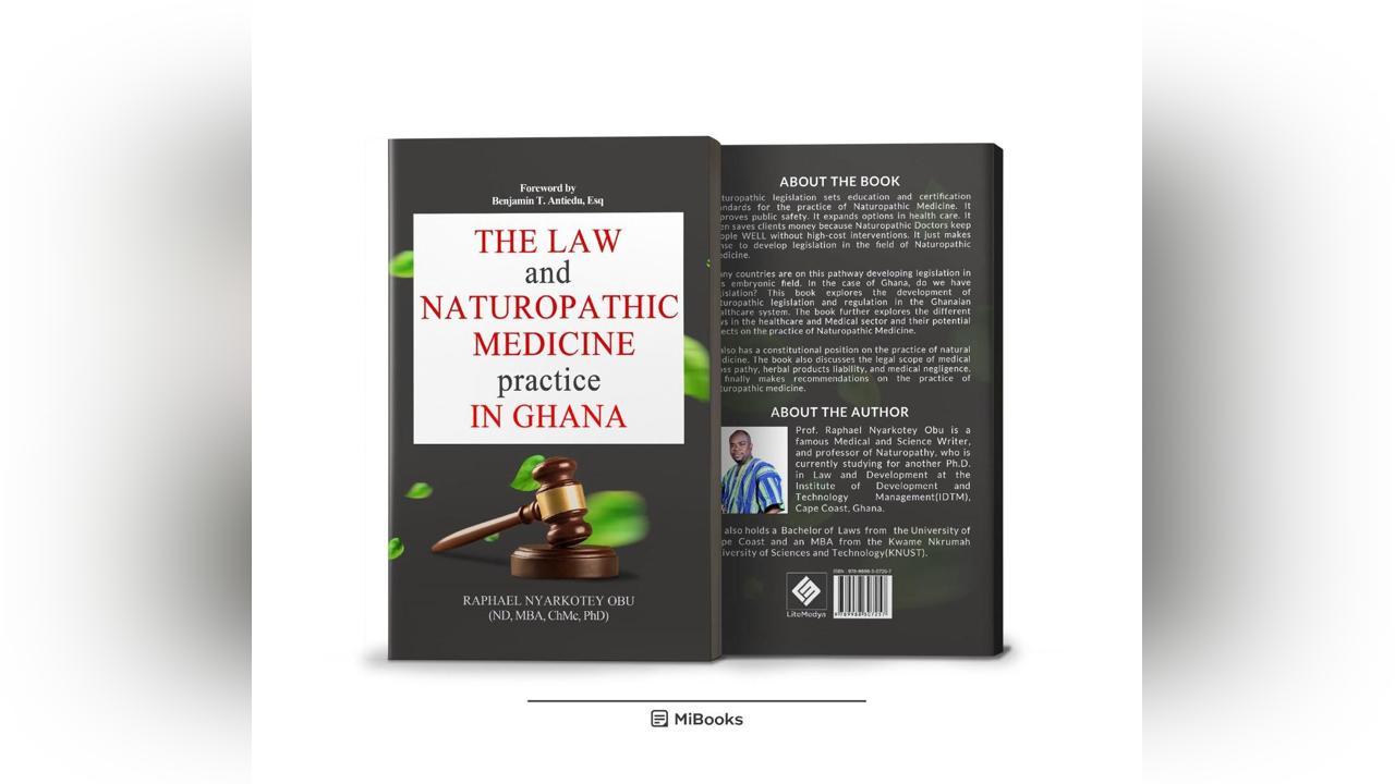 BOOK REVIEW: THE LAW AND NATUROPATHIC MEDICINE PRACTICE IN GHANA-Prof. Nyarkotey has shown legal scholarship in Natural Medicine. BOOK REVIEW: THE LAW AND NATUROPATHIC MEDICINE PRACTICE IN GHANA-Prof. Nyarkotey has shown legal scholarship in Natural Medicine.