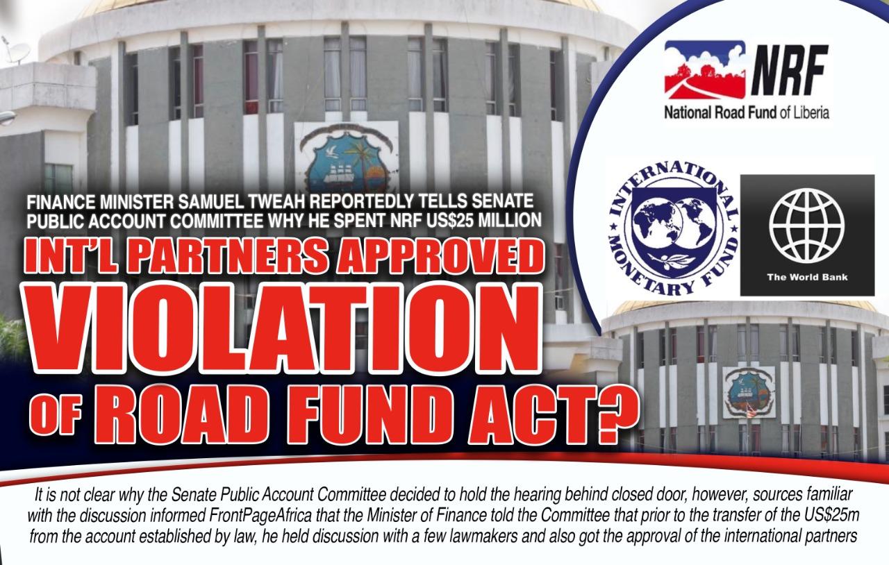 Finance Minister Tweah Reportedly Tells Senate Com’tee He Obtained Approval from Int’l Partners, Some Lawmakers to Divert Road Fund US$25m Finance Minister Tweah Reportedly Tells Senate Com’tee He Obtained Approval from Int’l Partners, Some Lawmakers to Divert Road Fund US$25m