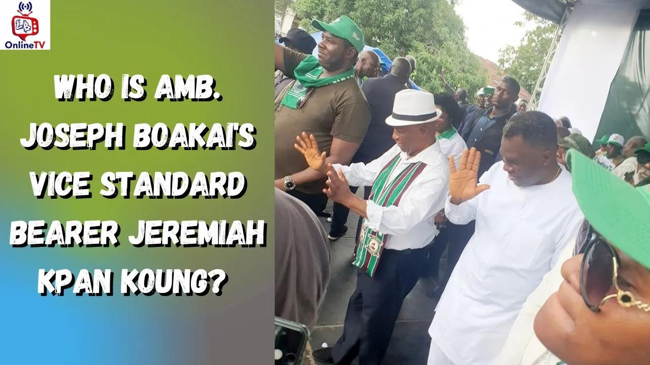 Who is Amb. Joseph Boakai's Vice Standard Bearer Jeremiah Kpan Koung