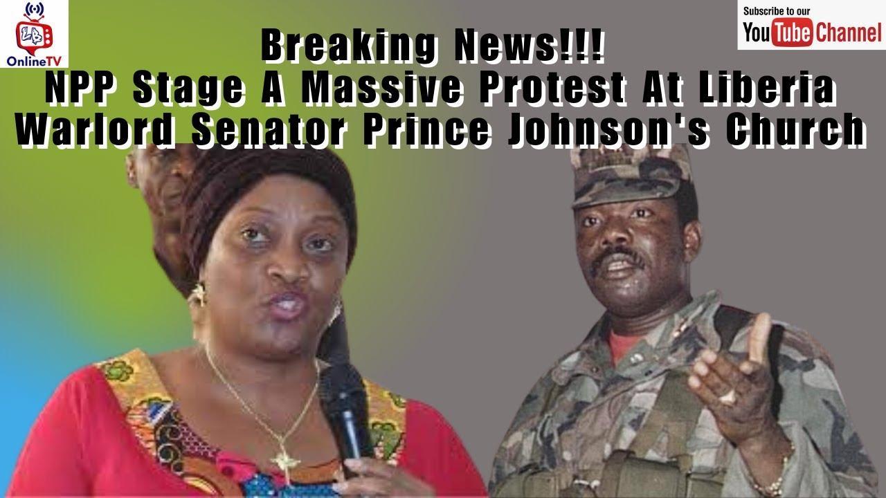 NPP Stage A Massive Protest At Liberia Warlord Senator Prince Johnson Church