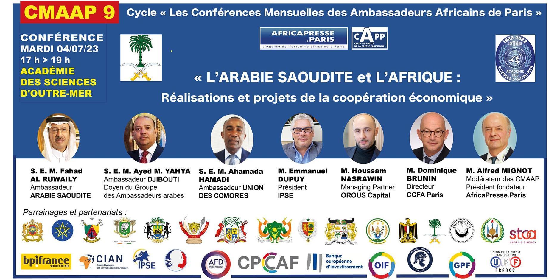 Paris, 4 juillet, 17 h / Sept Ambassadeurs présents à la CMAAP 9, « L’ARABIE SAOUDITE et L’AFRIQUE : Réalisations et projets de la coopération économique » Paris, 4 juillet, 17 h / Sept Ambassadeurs présents à la CMAAP 9, « L’ARABIE SAOUDITE et L’AFRIQUE : Réalisations et projets de la coopération économique »