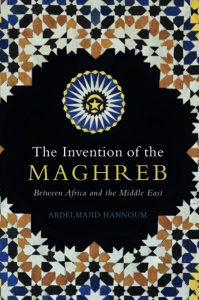 "اختراع المغرب الكبير: بين أفريقيا والشرق الأوسط"