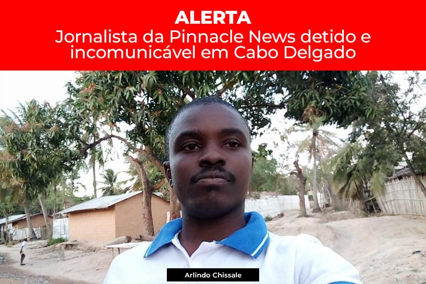 Journalist arrested , held incommunicado since Tuesday in Cabo Delgado Journalist arrested , held incommunicado since Tuesday in Cabo Delgado