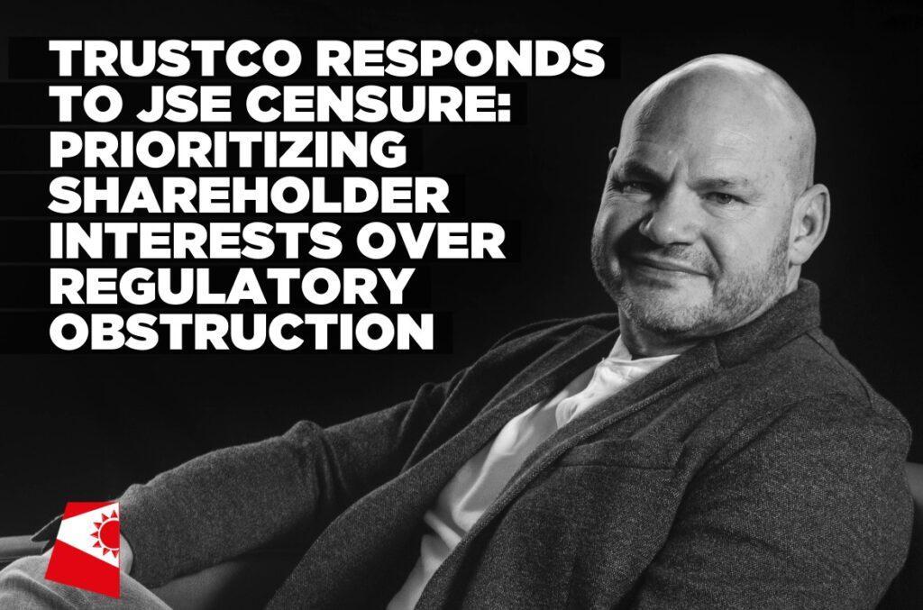 Trustco Responds to JSE Censure on Shareholder Focus Trustco Responds to JSE Censure on Shareholder Focus
