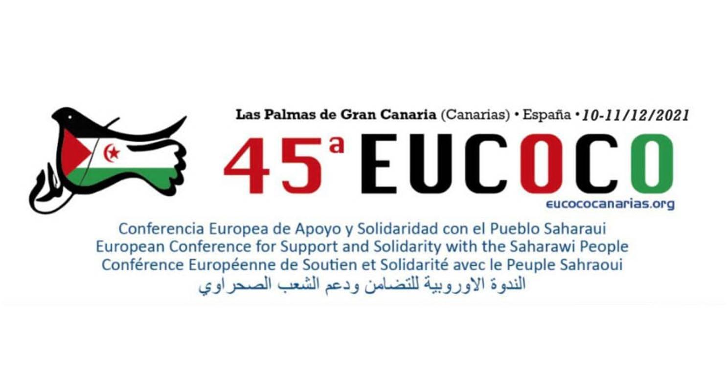 الإعلان عن موعد ومكان إنعقاد الطبعة الـ45 للندوة الدولية للتنسيقية الأوروبية لدعم الشعب الصحراوي (EUCOCO) الإعلان عن موعد ومكان إنعقاد الطبعة الـ45 للندوة الدولية للتنسيقية الأوروبية لدعم الشعب الصحراوي (EUCOCO)