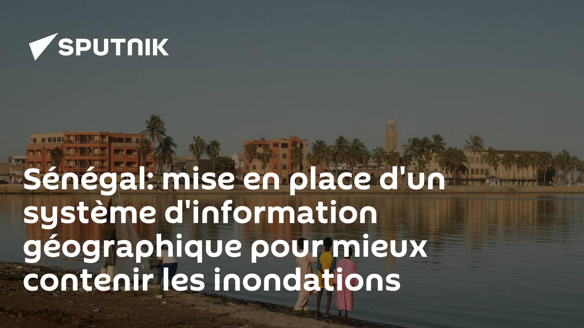 Sénégal: mise en place d'un système d'information géographique pour mieux contenir les inondations Sénégal: mise en place d'un système d'information géographique pour mieux contenir les inondations