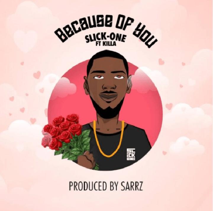 Slick-One is back with his 1st Official Single for the year 2022 , ‘Because of You’ Slick-One is back with his 1st Official Single for the year 2022 , ‘Because of You’